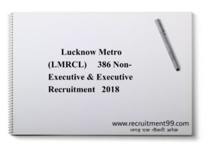 Lucknow Metro (LMRCL) 386 Non-Executive & Executive Recruitment 2018 