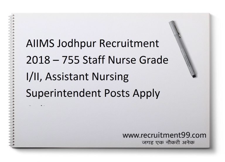 AIIMS Jodhpur Recruitment 2018 – 755 Staff Nurse Grade I/II, Assistant Nursing Superintendent Posts Apply Online  
